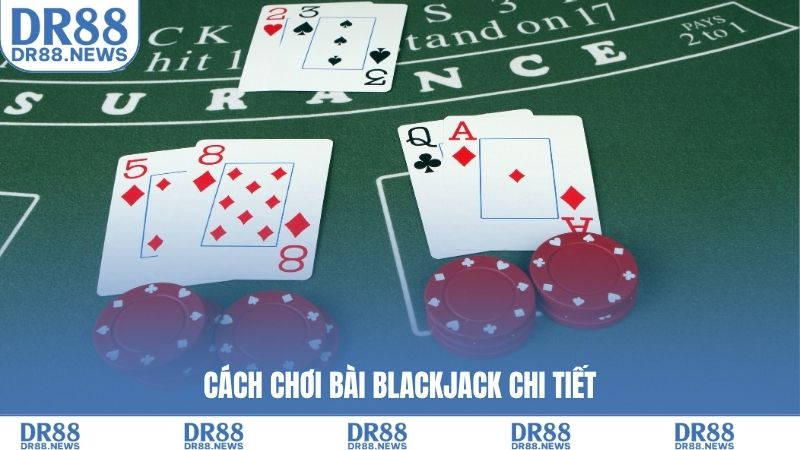 Cách chơi bài blackjack chi tiết