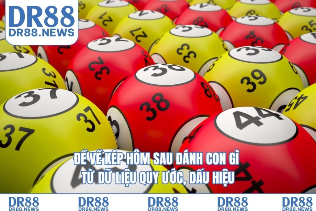 Đề về kép hôm sau đánh con gì từ dữ liệu quy ước, dấu hiệu