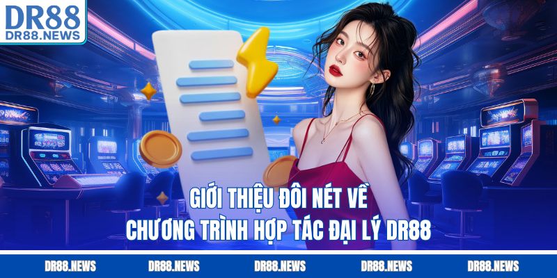 Giới thiệu đôi nét về chương trình hợp tác đại lý DR88