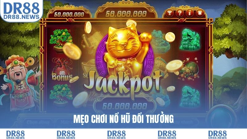 Mẹo chơi nổ hũ đổi thưởng