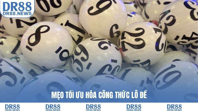 Mẹo tối ưu hóa công thức lô đề