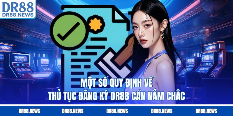 Một số quy định về thủ tục đăng ký DR88 cần nắm chắc