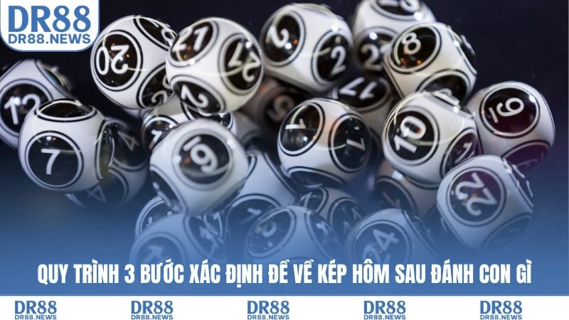 Quy trình 3 bước xác định đề về kép hôm sau đánh con gì