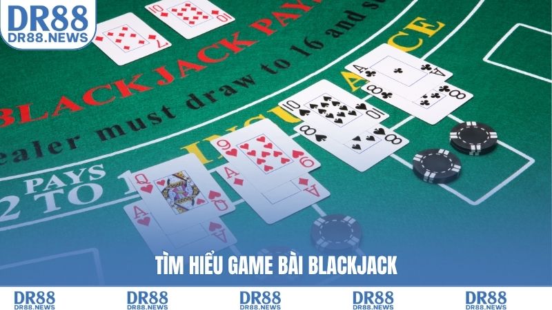 Tìm hiểu game bài blackjack