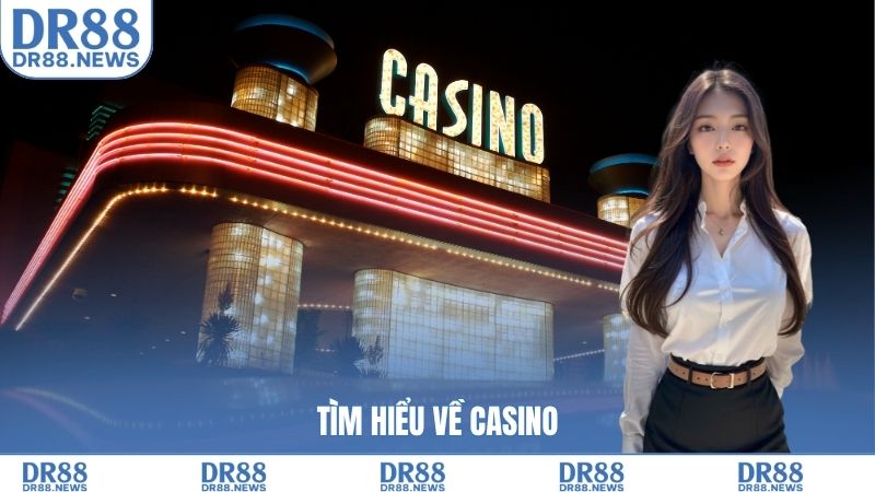 Tìm hiểu về casino